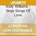 Andy Williams - Sings Songs Of Love cd