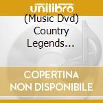 (Music Dvd) Country Legends Greatest Hits cd