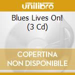 Blues Lives On! (3 Cd) cd