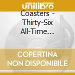 Coasters - Thirty-Six All-Time Greatest cd