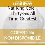 Nat,King Cole - Thirty-Six All Time Greatest cd