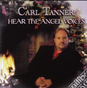 Carl Tanner - Hear The Angels Voices cd musicale di Carl Tanner