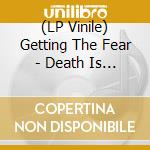 (LP Vinile) Getting The Fear - Death Is Bigger 1984-85 vinile