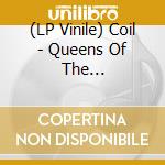 (LP Vinile) Coil - Queens Of The Circulating Library vinile