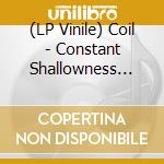 (LP Vinile) Coil - Constant Shallowness Leads To Evil (2 Lp) lp vinile