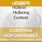Hollerin' - Hollering Contest cd musicale di Hollerin'