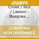 Crowe / Rice / Lawson - Bluegrass Album Vol. 2 cd musicale di Crowe/rice/lawson