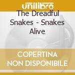 The Dreadful Snakes - Snakes Alive cd musicale di The dreadful snakes