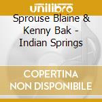 Sprouse Blaine & Kenny Bak - Indian Springs cd
