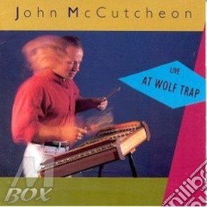 John Mccutcheon - Live At Wolf Trap cd musicale di Mccutcheon John
