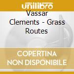 Vassar Clements - Grass Routes cd musicale di Clements Vassar