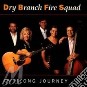 Dry Branch Fire Squad - Long Journey cd musicale di Dry branch fire squad
