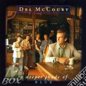 Del Mccoury - A Deeper Of Shade Of Blue cd musicale di Mccoury Del