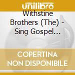 Withstine Brothers (The) - Sing Gospel Songs Of The. cd musicale di The withstine brothers