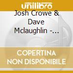 Josh Crowe & Dave Mclaughlin - Going Back cd musicale di Crowe & mclaughlin