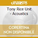Tony Rice Unit - Acoustics cd musicale di Tony rice unit