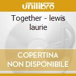 Together - lewis laurie cd