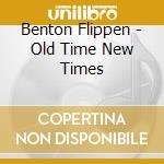 Benton Flippen - Old Time New Times cd