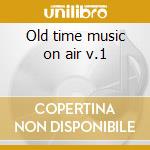 Old time music on air v.1 cd