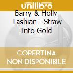 Barry & Holly Tashian - Straw Into Gold cd