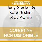 Jody Stecker & Kate Brislin - Stay Awhile cd