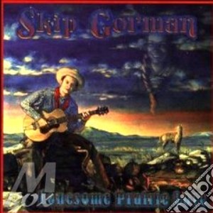 Lonesome prairie love - cd musicale di Gorman Skip