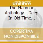 The Marimac Anthology - Deep In Old Time Music cd