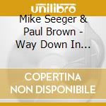 Mike Seeger & Paul Brown - Way Down In North Carolina cd