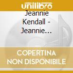 Jeannie Kendall - Jeannie Kendall cd musicale di Jeannie Kendall