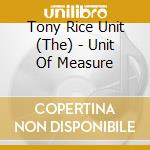 Tony Rice Unit (The) - Unit Of Measure cd