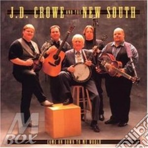 J.D. Crowe And The New South - Come On Down To My World cd musicale di J.d. crowe & the new south