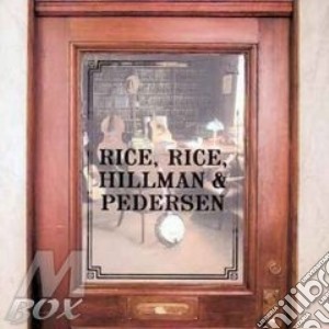 Rice, Rice, Hillman & Pedersen - Rice, Rice, Hillman & Pedersen cd musicale di Rice rice hillman & pedersen