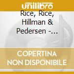 Rice, Rice, Hillman & Pedersen - Rinning Wild cd musicale di Rice-rice-hillman-pedersen