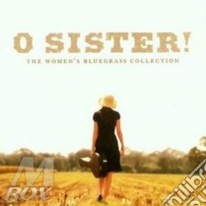 A.Krauss/R.Vincent/Cox Family & O. - O'Sister Women Bluegrass cd musicale di Family A.krauss/r.vincent/cox