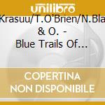 A.Krasuu/T.O'Brien/N.Blake & O. - Blue Trails Of Sorrow cd