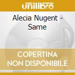 Alecia Nugent - Same cd musicale di Alecia Nugent