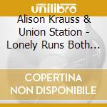 Alison Krauss & Union Station - Lonely Runs Both Ways cd musicale di KRAUSS ALISON