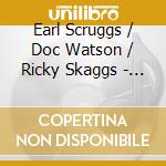 Earl Scruggs / Doc Watson / Ricky Skaggs - The Three Pickers cd musicale di Earl scruggs/doc wat