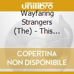 Wayfaring Strangers (The) - This Train cd musicale di The wayfaring strang