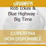 Rob Ickes & Blue Highway - Big Time cd