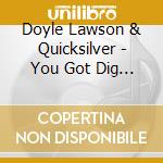Doyle Lawson & Quicksilver - You Got Dig Little Deeper