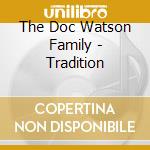 The Doc Watson Family - Tradition cd musicale di Doc watson & family