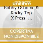 Bobby Osborne & Rocky Top X-Press - Bluegrass Melodies cd musicale di Bobby & Rocky Top X