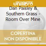 Dan Paisley & Southern Grass - Room Over Mine cd