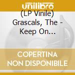 (LP Vinile) Grascals, The - Keep On Walkin(Lp) vinile