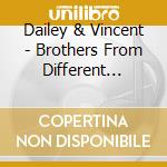 Dailey & Vincent - Brothers From Different Mothers