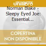 Norman Blake - Sleepy Eyed Joe: Essential Recordings cd musicale di Norman Blake