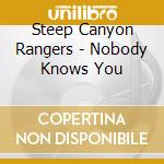 Steep Canyon Rangers - Nobody Knows You cd