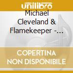 Michael Cleveland & Flamekeeper - Fired Up cd