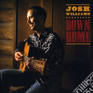 Josh Williams - Down Home cd musicale di Josh Williams
